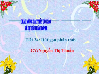 Bài giảng môn Toán học Lớp 8 - Tiết 24: Rút gọn phân thức - Nguyễn Thị Thuần