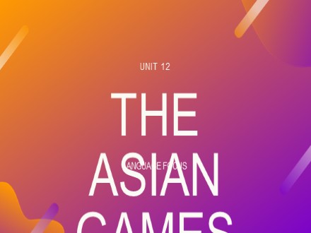 Bài giảng Tiếng Anh Lớp 11 cơ bản - Unit 12: The asian games (Language focus)