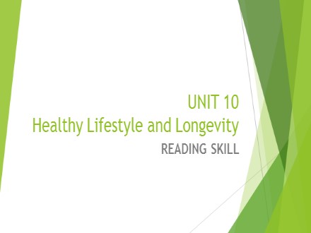 Bài giảng Tiếng Anh Lớp 11 - Unit 10: Healthy lifestyle and longevity (Reading)