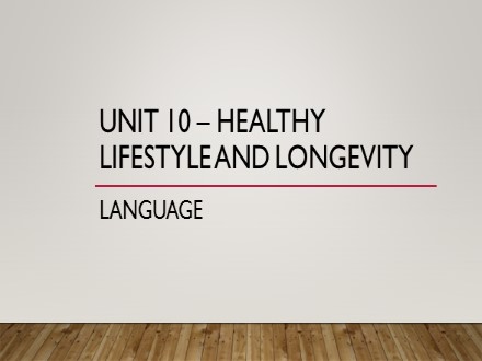 Bài giảng Tiếng Anh Lớp 11 - Unit 10: Healthy lifestyle and longevity (Language)
