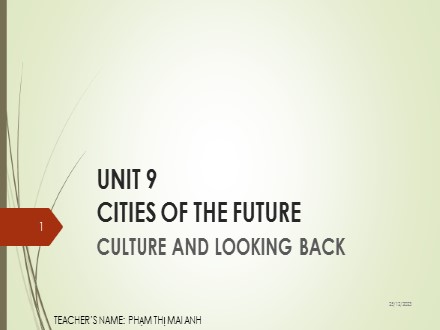 Bài giảng Tiếng Anh Lớp 11 - Unit 9: Cities of the future (Culture and looking back) - Phạm Thị Mai Anh