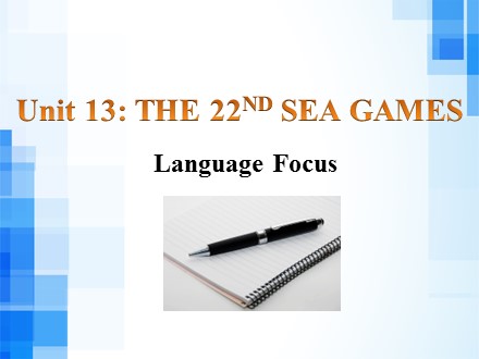 Bài giảng Tiếng Anh Lớp 12 Văn cơ bản - Unit 13: The 22nd sea games (Language focus)