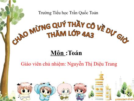 Bài giảng Toán Lớp 4 - Bài 47: Chia cho số có hai chữ số - Nguyễn Thị Diệu Trang