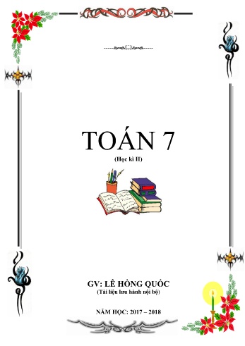 Tài liệu ôn tập môn Toán Lớp 7 - Học kì II - Năm học 2017-2018 - Lê Hồng Quốc Tài liệu ôn tập môn Toán Lớp 7 - Học kì II - Năm học 2017-2018 - Lê Hồng Quốc