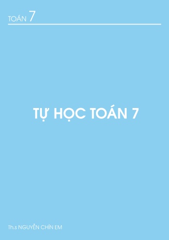 Tài liệu Tự học Toán 7 - Năm học 2019-2020 - Nguyễn Chín Em Tài liệu Tự học Toán 7 - Năm học 2019-2020 - Nguyễn Chín Em