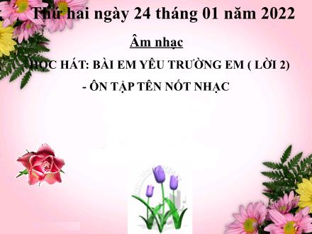 Bài giảng Âm nhạc Lớp 3 - Học hát Em yêu trường em. Ôn tập tên nốt nhạc - Năm học 2021-2022 - Tạ Thị Tố Oanh
