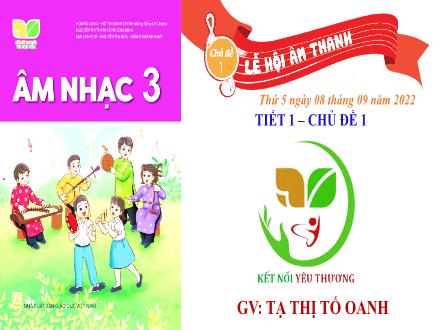 Bài giảng Âm nhạc Lớp 3 (Kết nối tri thức) - Chủ đề 1: Lễ hội âm thanh - Tiết 1: Học hát Múa lân - Năm học 2022-2023 - Tạ Thị Tố Oanh