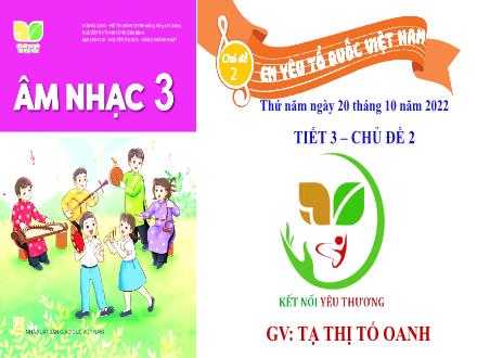 Bài giảng Âm nhạc Lớp 3 (Kết nối tri thức) - Chủ đề 2: Em yêu Tổ quốc Việt Nam - Tiết 3: Nhạc cụ Ma-ca-rát (Maracas) - Năm học 2022-2023 - Tạ Thị Tố Oanh Bài giảng Âm nhạc Lớp 3 (Kết nối tri thức) - Chủ đề 2: Em yêu Tổ quốc Việt Nam - Tiết 3: Nhạc cụ Ma-ca-rát (Maracas) - Năm học 2022-2023 - Tạ Thị Tố Oanh