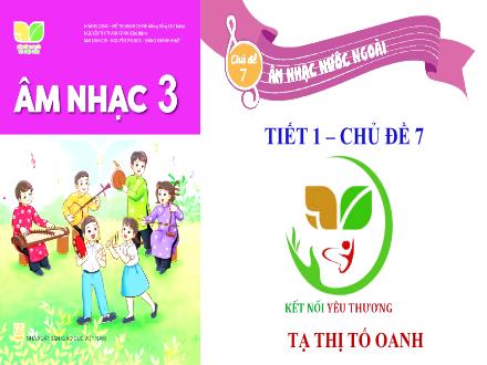 Bài giảng Âm nhạc Lớp 3 (Kết nối tri thức) - Chủ đề 7: Âm nhạc nước ngoài - Tiết 1: Học hát Con Chim non - Năm học 2022-2023 - Tạ Thị Tố Oanh Bài giảng Âm nhạc Lớp 3 (Kết nối tri thức) - Chủ đề 7: Âm nhạc nước ngoài - Tiết 1: Học hát Con Chim non - Năm học 2022-2023 - Tạ Thị Tố Oanh