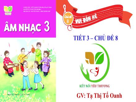 Bài giảng Âm nhạc Lớp 3 (Kết nối tri thức) - Chủ đề 8: Vui đón hè - Tiết 3: Thường thức âm nhạc Cá heo với âm nhạc - Năm học 2022-2023 - Tạ Thị Tố Oanh Bài giảng Âm nhạc Lớp 3 (Kết nối tri thức) - Chủ đề 8: Vui đón hè - Tiết 3: Thường thức âm nhạc Cá heo với âm nhạc - Năm học 2022-2023 - Tạ Thị Tố Oanh