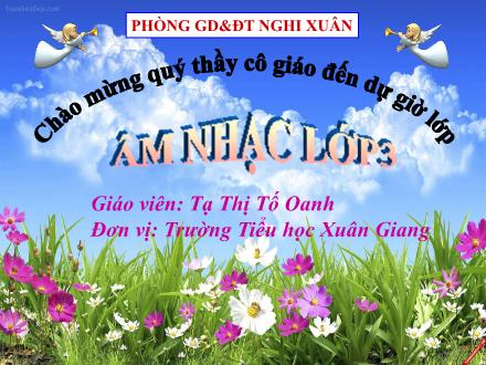 Bài giảng Âm nhạc Lớp 3 - Tiết 19: Học hát bài Em yêu trường em - Năm học 2021-2022 - Tạ Thị Tố Oanh