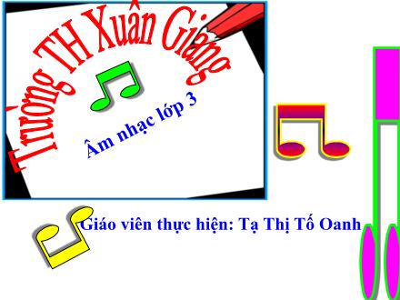 Bài giảng Âm nhạc Lớp 3 - Tiết 21: Học hát bài Cùng múa hát dưới trăng - Năm học 2021-2022 - Tạ Thị Tố Oanh
