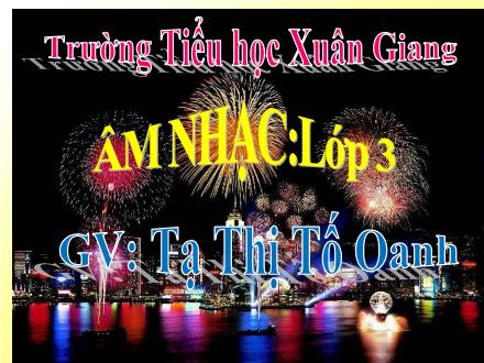 Bài giảng Âm nhạc Lớp 3 - Tiết 29: Học hát Chị Ong Nâu và em bé - Năm học 2021-2022 - Tạ Thị Tố Oanh
