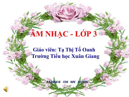 Bài giảng Âm nhạc Lớp 3 - Tuần 26: Ôn tập bài hát Cùng múa hát dưới trăng. Giới thiệu khuông nhạc và khóa son - Năm học 2021-2022 - Tạ Thị Tố Oanh
