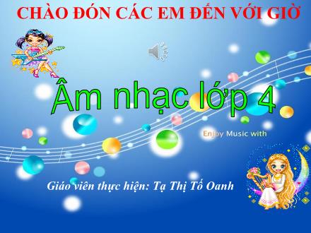 Bài giảng Âm nhạc Lớp 4 - Ôn tập bài hát Khăn quàng thắm mãi vai em. Tập đọc nhạc số 3 - Năm học 2021-2022 - Tạ Thị Tố Oanh