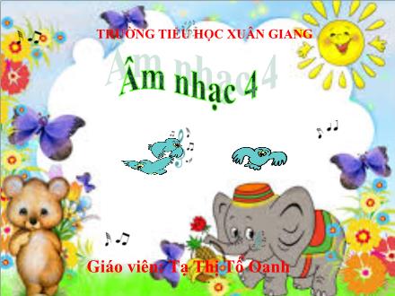 Bài giảng Âm nhạc Lớp 4 - Tiết 29: Học bài hát Chú Voi con ở Bản Đôn - Năm học 2021-2022 - Tạ Thị Tố Oanh