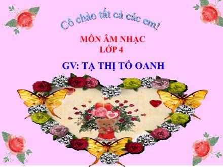 Bài giảng Âm nhạc Lớp 4 - Tuần 13: Học hát bài Khăn quàng thắm mãi vai em - Năm học 2021-2022 - Tạ Thị Tố Oanh