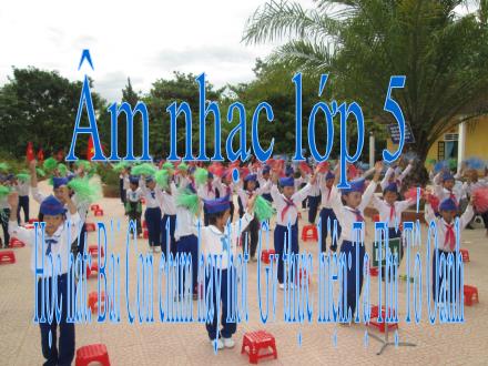 Bài giảng Âm nhạc Lớp 5 - Học hát Bài con chim hay hót - Năm học 2021-2022 - Tạ Thị Tố Oanh