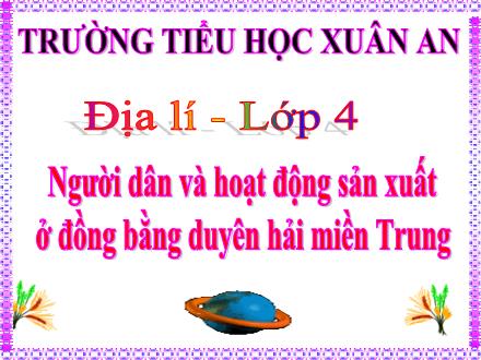 Bài giảng Địa lí Lớp 4 - Bài 25: Người dân và hoạt động sản xuất ở đồng bằng duyên hải miền Trung - Võ Thị Thu Hằng