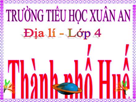 Bài giảng Địa lí Lớp 4 - Bài 27: Thành phố Huế - Võ Thị Thu Hằng