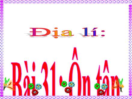 Bài giảng Địa lí Lớp 4 - Bài 31: Ôn tập - Đinh Thị Thanh Hòa