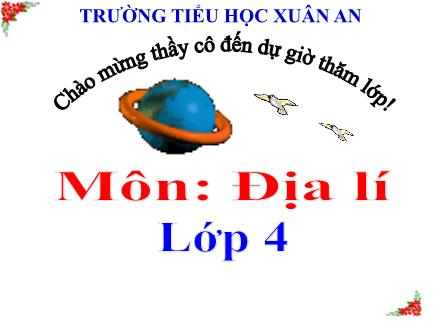 Bài giảng Địa lí Lớp 4 - Tuần 34. Bài 31 + 32: Ôn tập - Lê Thị Lam