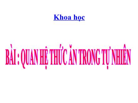 Bài giảng Khoa học Lớp 4 - Bài 65: Quan hệ thức trong tự nhiên - Nguyễn Lệ Thủy