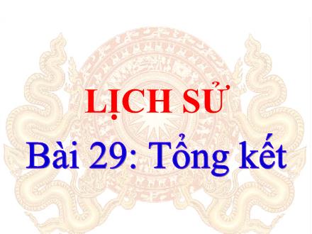 Bài giảng Lịch sử Lớp 4 (Kết nối tri thức) - Tuần 34. Bài 29: Tổng kết - Lê Thị Lam