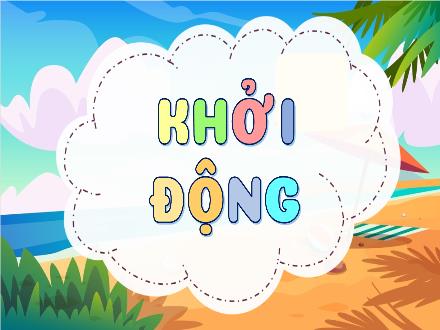 Bài giảng Lịch sử và Địa lí Lớp 5 (Kết nối tri thức) - Bài 3: Biển, đảo Việt Nam - Truơng Huyền Trang