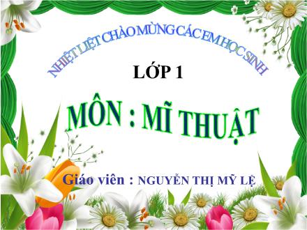 Bài giảng Mĩ thuật Lớp 1 - Bài 8: Những chiếc lá kì diệu - Nguyễn Thị Mỹ Lệ
