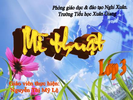 Bài giảng Mĩ thuật Lớp 3 - Chủ đề 11: Tìm hiểu tranh theo chủ đề vẻ đẹp cuộc sống - Nguyễn Thị Mỹ Lệ
