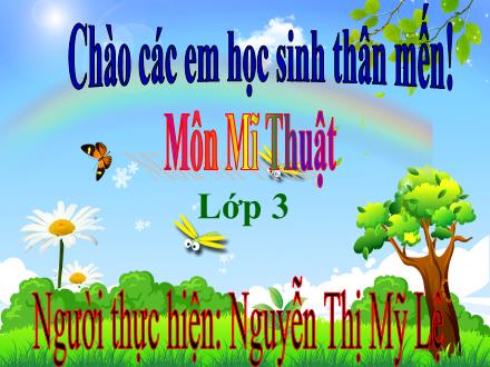 Bài giảng Mĩ thuật Lớp 3 - Chủ đề 2: Mặt nạ con thú - Nguyễn Thị Mỹ Lệ