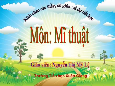 Bài giảng Mĩ thuật Lớp 5 - Chủ đề 3: Âm nhạc và màu sắc - Nguyễn Thị Mỹ Lệ
