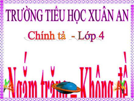 Bài giảng Tiếng Việt Lớp 4 (Chính tả) - Tuần 33: Nhớ viết Ngắm trăng - Nguyễn Hải Sơn