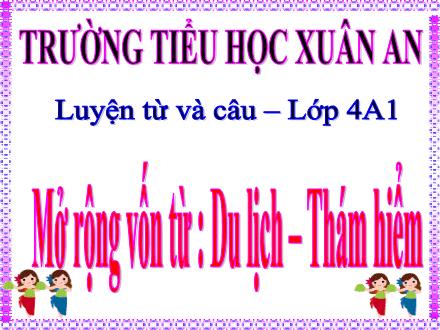 Bài giảng Tiếng Việt Lớp 4 (Luyện từ và câu) - Mở rộng vốn từ Du lịch, Thám hiểm - Đặng Thị Lương