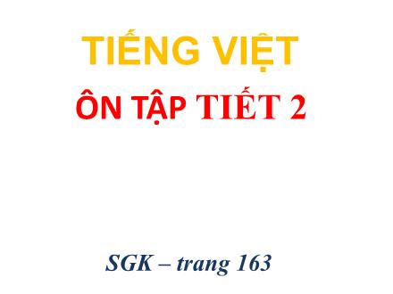 Bài giảng Tiếng Việt Lớp 4 - Ôn tập cuối học kì II (Tiết 2) - Nguyễn Lệ Thủy