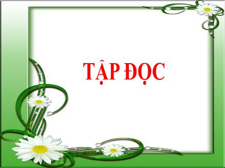 Bài giảng Tiếng Việt Lớp 4 (Tập đọc) - Tiếng cười là liều thuốc bổ - Nguyễn Lệ Thủy Bài giảng Tiếng Việt Lớp 4 (Tập đọc) - Tiếng cười là liều thuốc bổ - Nguyễn Lệ Thủy