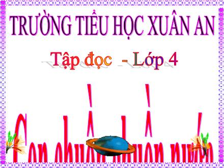 Bài giảng Tiếng Việt Lớp 4 (Tập đọc) - Tuần 31: Con chuồn chuồn nước - Nguyễn Thị Kim Dung