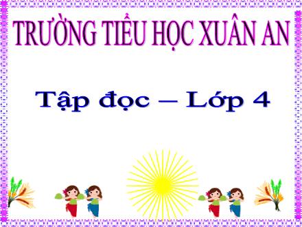 Bài giảng Tiếng Việt Lớp 4 (Tập đọc) - Tuần 34: Tiếng cười là liều thuốc bổ - Lê Thị Lam