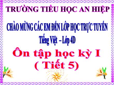 Bài giảng Tiếng Việt Lớp 4 - Tuần 18: Ôn tập học kỳ I - Lê Thị Lam