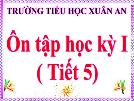 Bài giảng Tiếng Việt Lớp 4 - Tuần 18: Ôn tập học kỳ I (Tiết 5) - Nguyễn Thị Như Quỳnh