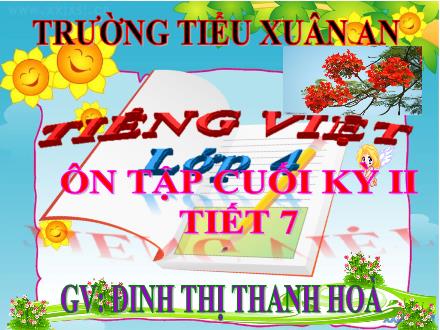 Bài giảng Tiếng Việt Lớp 4 - Tuần 35: Ôn tập cuối học kì II (Tiết 7) - Đinh Thị Thanh Hòa Bài giảng Tiếng Việt Lớp 4 - Tuần 35: Ôn tập cuối học kì II (Tiết 7) - Đinh Thị Thanh Hòa