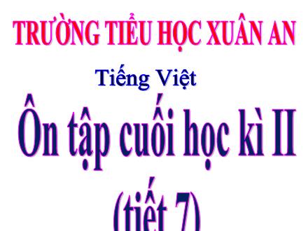 Bài giảng Tiếng Việt Lớp 4 - Tuần 35: Ôn tập cuối học kỳ II (Tiết 7) - Lê Thị Lam