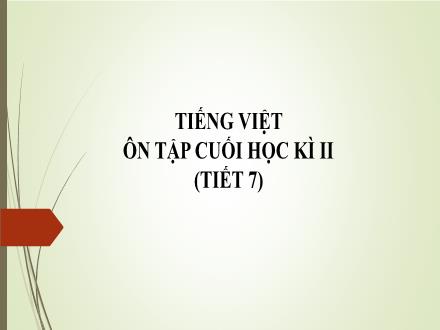 Bài giảng Tiếng Việt Lớp 4 - Tuần 35: Tập đọc cuối học kì II (Tiết 7) - Nguyễn Thị Lan Hương