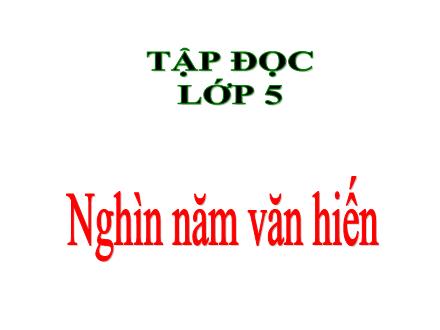 Bài giảng Tiếng Việt Lớp 5 (Tập đọc) - Tuần 2: Nghìn năm văn hiến - Lê Thị Lam