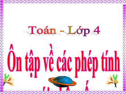 Bài giảng Toán Lớp 4 - Ôn tập về các phép tính với phân số - Nguyễn Hải Sơn Bài giảng Toán Lớp 4 - Ôn tập về các phép tính với phân số - Nguyễn Hải Sơn