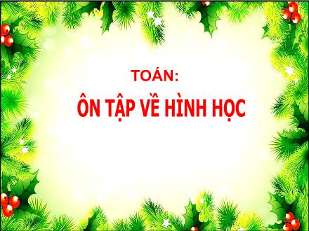 Bài giảng Toán Lớp 4 - Ôn tập về hình học - Nguyễn Lệ Thủy Bài giảng Toán Lớp 4 - Ôn tập về hình học - Nguyễn Lệ Thủy