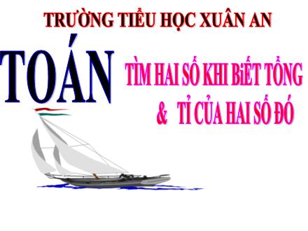 Bài giảng Toán Lớp 4 - Tìm hai số khi biết tổng và tỉ số của hai số đó - Phan Thị Hiền