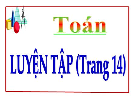 Bài giảng Toán Lớp 5 - Luyện tập chung trang 14 - Lê Thị Lam